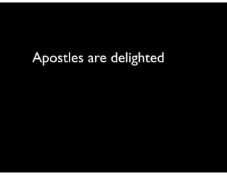 Apostles are delighted

 