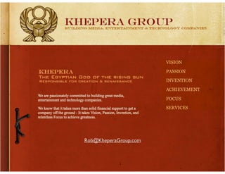 Rob@KheperaGroup.com

 