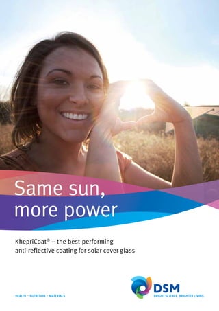 KhepriCoat®
– the best-performing
anti-reflective coating for solar cover glass
Same sun,
more power
 