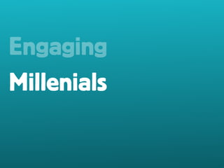 Engaging 
Millenials 
 
