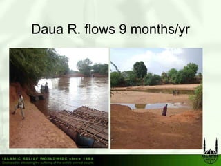Daua R. flows 9 months/yr
 