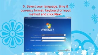 5. Select your language, time &
currency format, keyboard or input
method and click Next
 