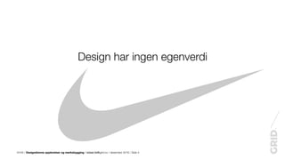 Kunst- og designhøgskolen i Bergen, forelesning del 1. Forholdet mellom design og mennesker Slide 4