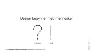 Kunst- og designhøgskolen i Bergen, forelesning del 1. Forholdet mellom design og mennesker Slide 5