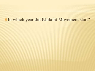In which year did Khilafat Movement start? 
 
