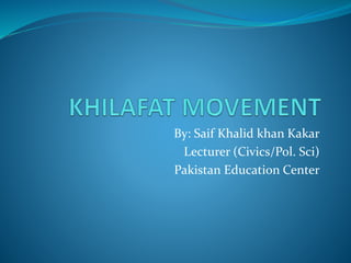 By: Saif Khalid khan Kakar
Lecturer (Civics/Pol. Sci)
Pakistan Education Center
 