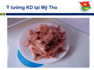 Ý tưởng KD tại Mỹ Tho
24
 