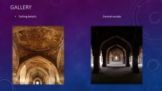 GALLERY
• Ceiling details. Central arcade
 