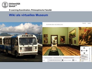 E-Learning-Koordination, Philosophische Fakultät


Wiki als virtuelles Museum
 