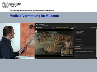 E-Learning-Koordination, Philosophische Fakultät


                Mediale Vermittlung im Museum




© M.R. Gruber
 