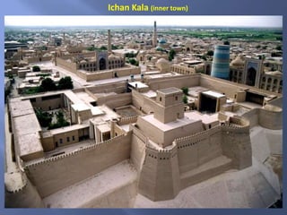 Ichan Kala (inner town)
 