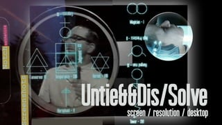 Untie&&Dis/Solvescreen / resolution / desktop
 