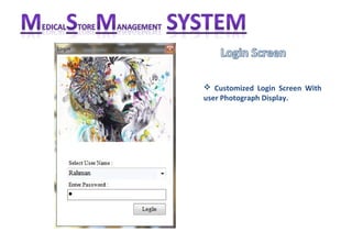  Customized Login Screen With
user Photograph Display.
 