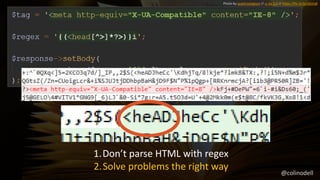 Photo by quattrostagioni // cc by 2.0 // https://flic.kr/p/aGjVq8
1.Don’t parse HTML with regex
2.Solve problems the right way @colinodell
 