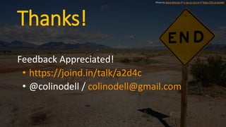 Thanks!
Feedback Appreciated!
• https://joind.in/talk/a2d4c
• @colinodell / colinodell@gmail.com
Photo by Steve Rotman // cc by-nc-nd 2.0 // https://flic.kr/p/xiBK
 