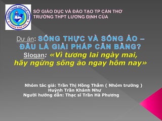 Nhóm tác giả: Trần Thị Hồng Thắm ( Nhóm trưởng )
Huỳnh Trần Khánh Như
Người hướng dẫn: Thạc sĩ Trần Hà Phương
 