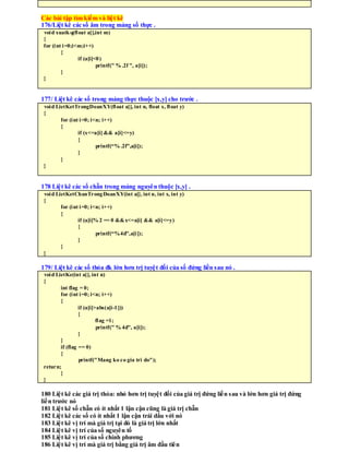 Các bài tập tìm kiếm và liệt kê
176/Liệt kê các số âm trong mảng số thực .
voi d xuatk q(fl oat a[],int m)
{
for (i nt i =...