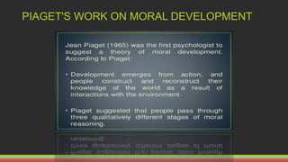 PIAGET'S WORK ON MORAL DEVELOPMENT
 