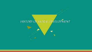 HISTORYOFMORALDEVELOPMENT
 