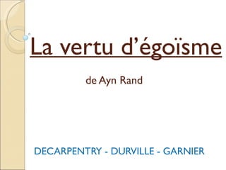 La vertu d’égoïsme   de Ayn Rand DECARPENTRY - DURVILLE - GARNIER 