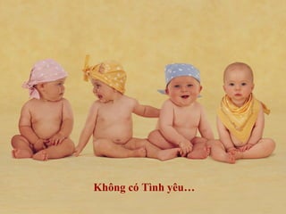 Không có Tình yêu…
 