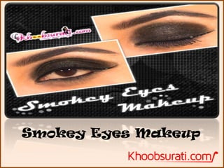 Smokey Eyes Makeup

 