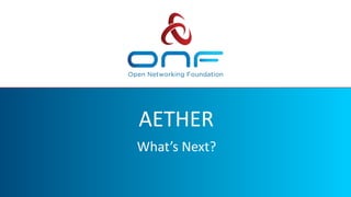 AETHER
What’s Next?
 