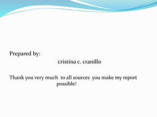 Prepared by:
cristina c. cranillo
Thank you very much to all sources you make my report
possible!
 