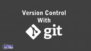 Version Control
With
 