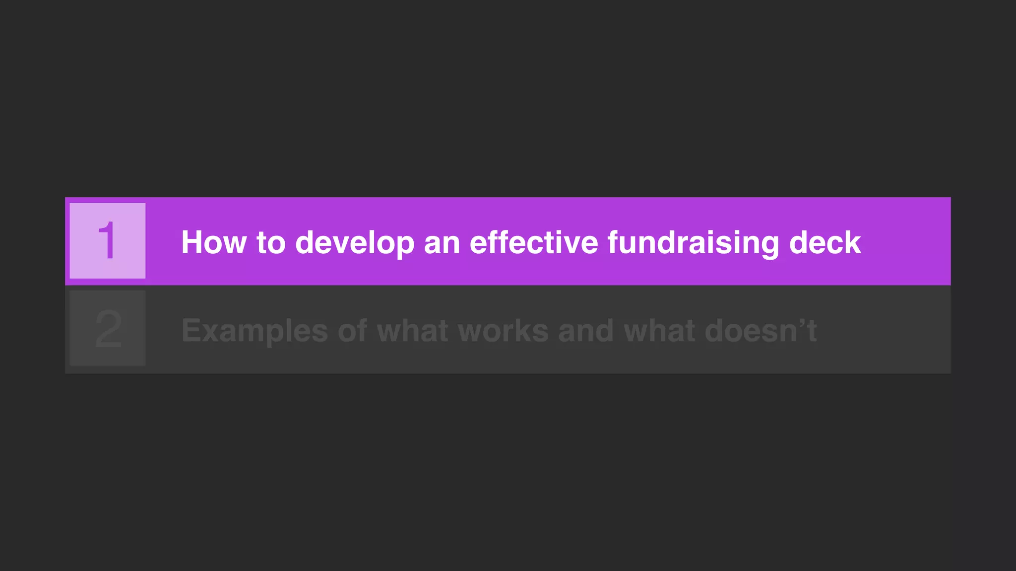 How to develop an effective fundraising deck
Examples of what works and what doesn’t
1
2
 