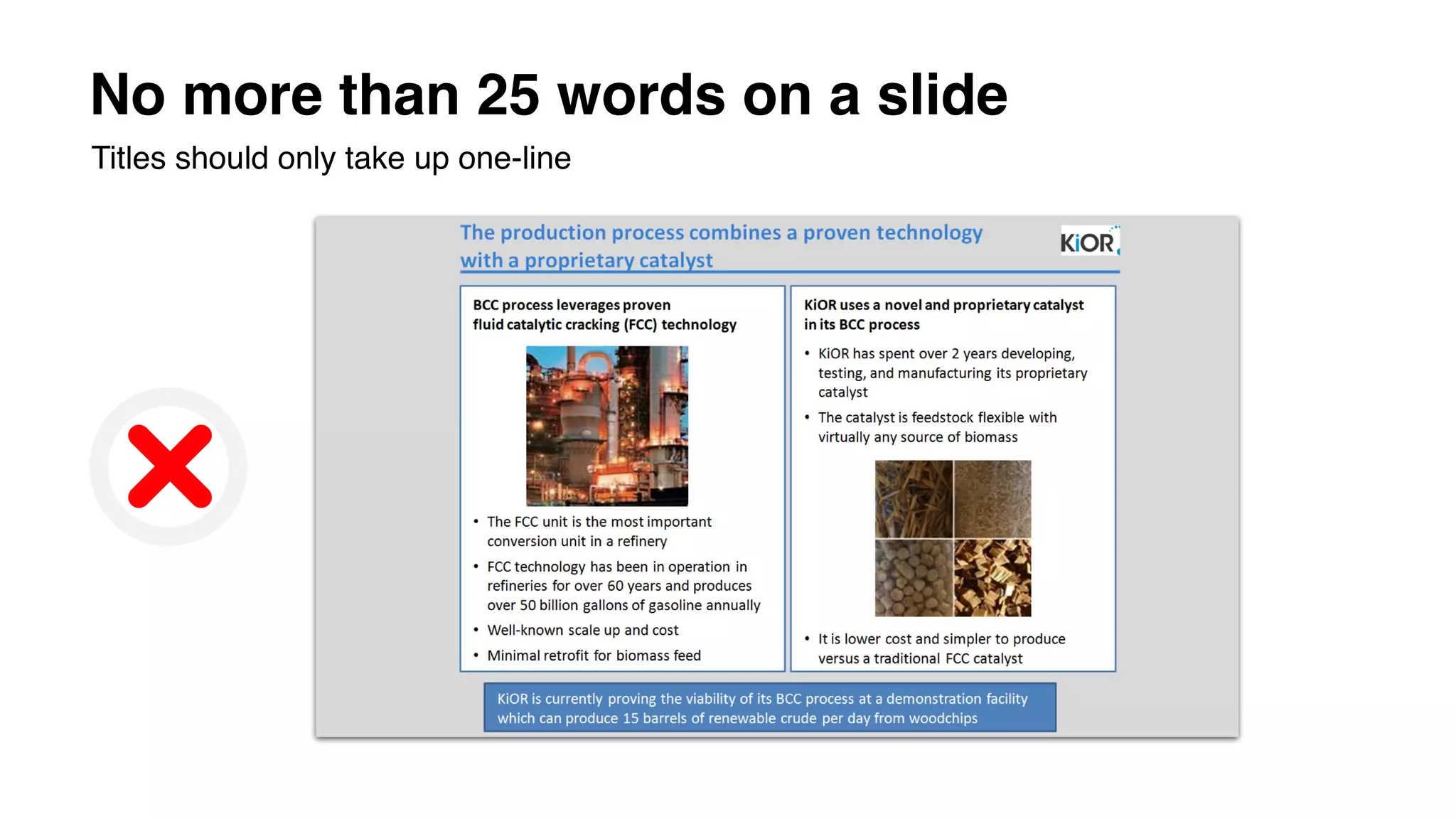 No more than 25 words on a slide
Titles should only take up one-line
 