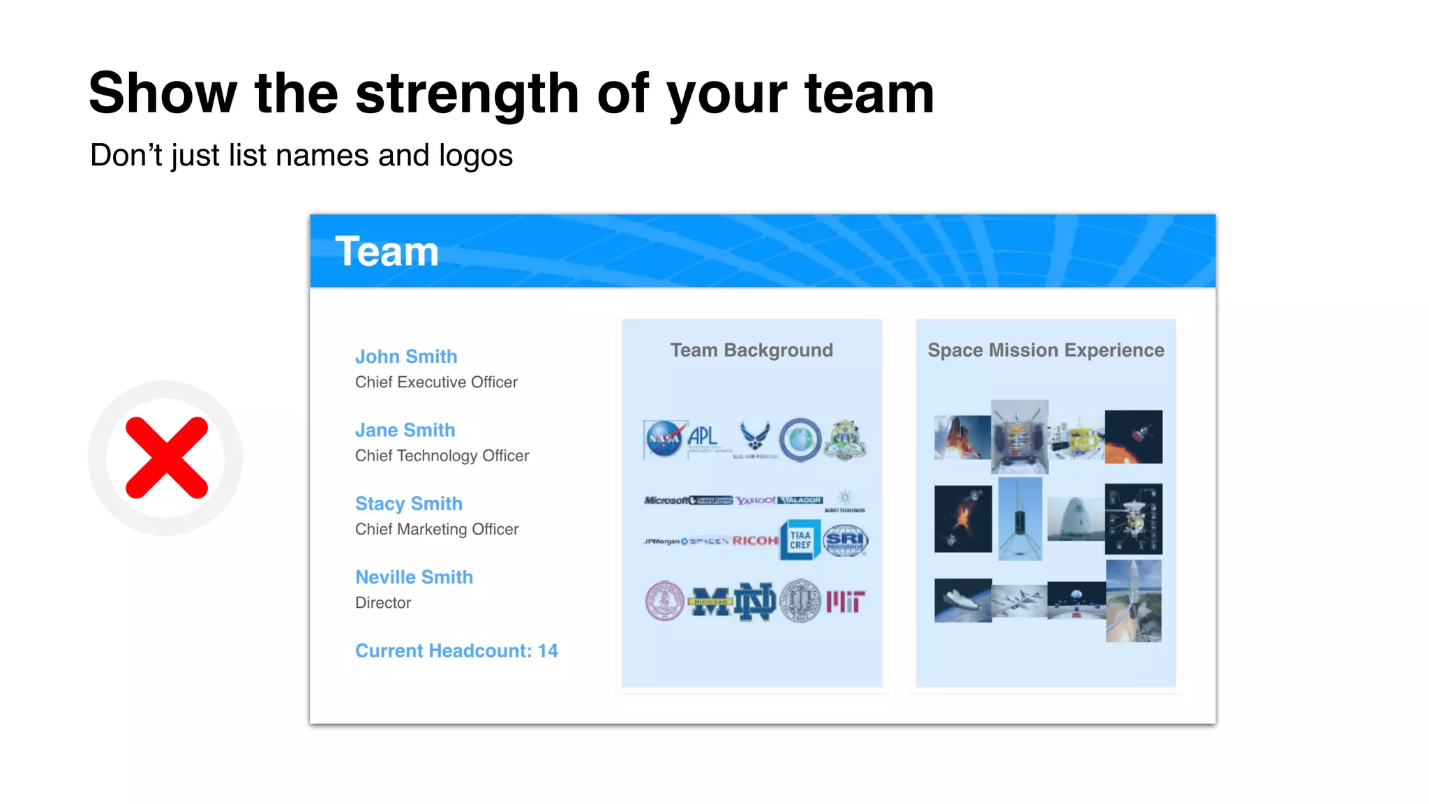 Show the strength of your team
Don’t just list names and logos
 