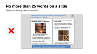 No more than 25 words on a slide
Titles should only take up one-line
 
