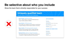 Be selective about who you include
Show the team that is directly responsible for your success
 