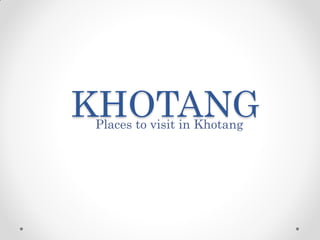 KHOTANGPlaces to visit in Khotang
 