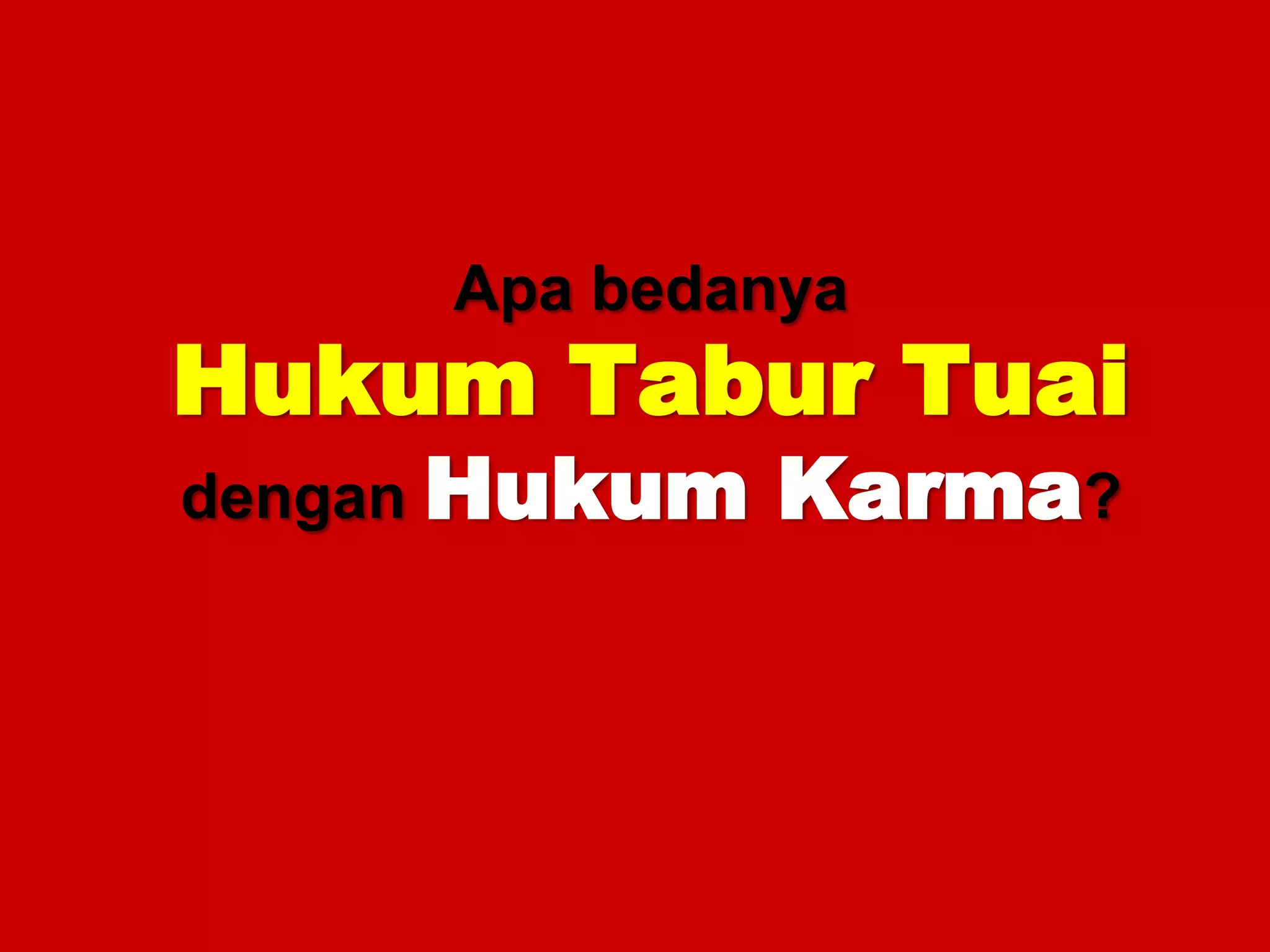 ApabedanyaHukumTaburTuaidenganHukum Karma?
