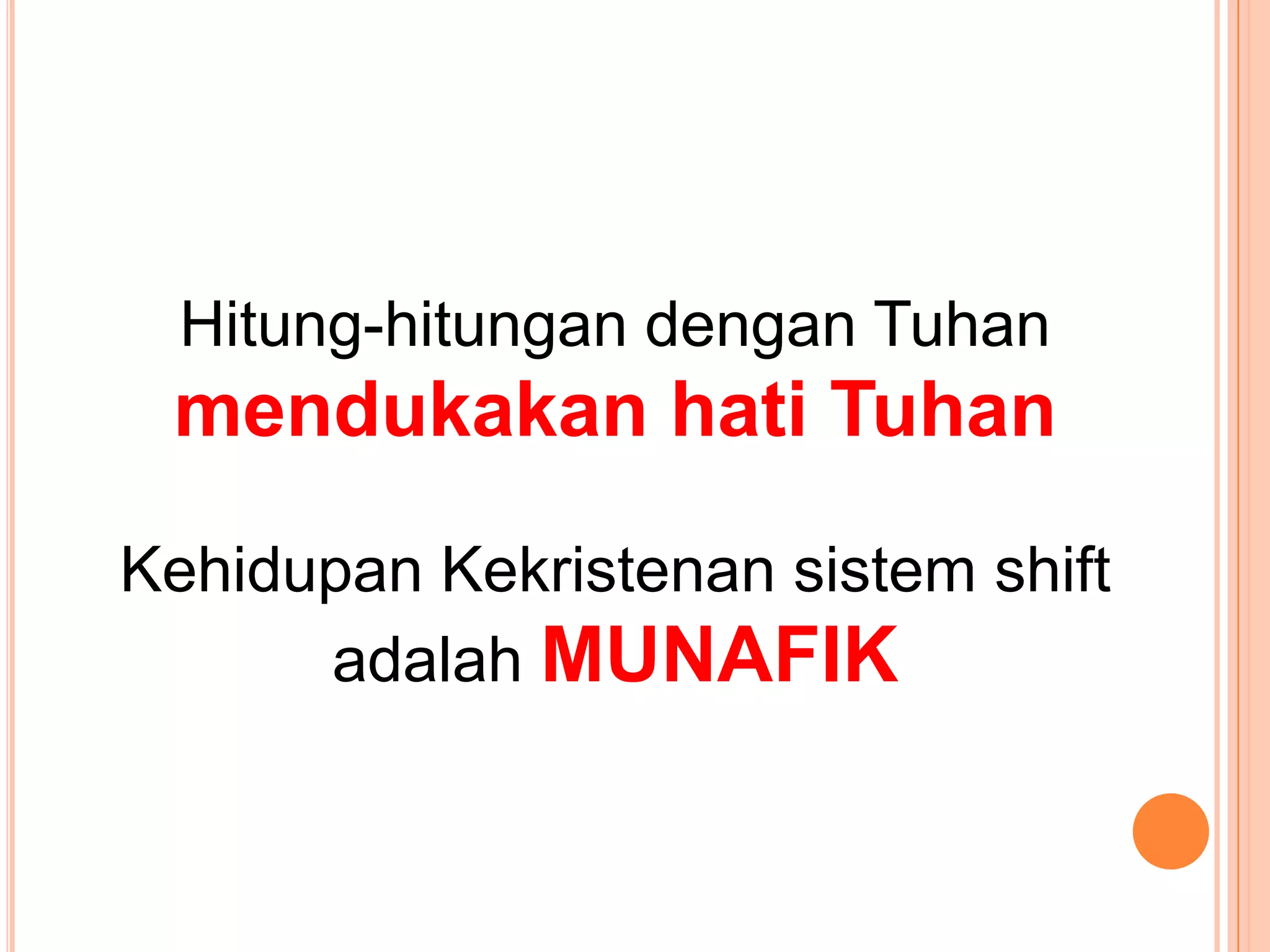 Hitung-hitungandenganTuhanmendukakanhatiTuhanKehidupanKekristenansistem shift adalahMUNAFIK