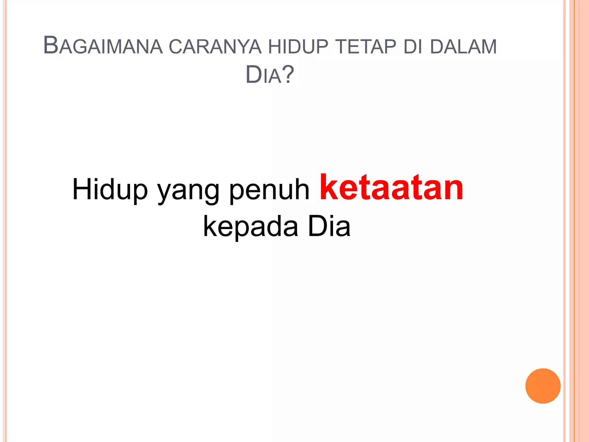 BagaimanacaranyahiduptetapdidalamDia?Hidup yang penuhketaatankepadaDia