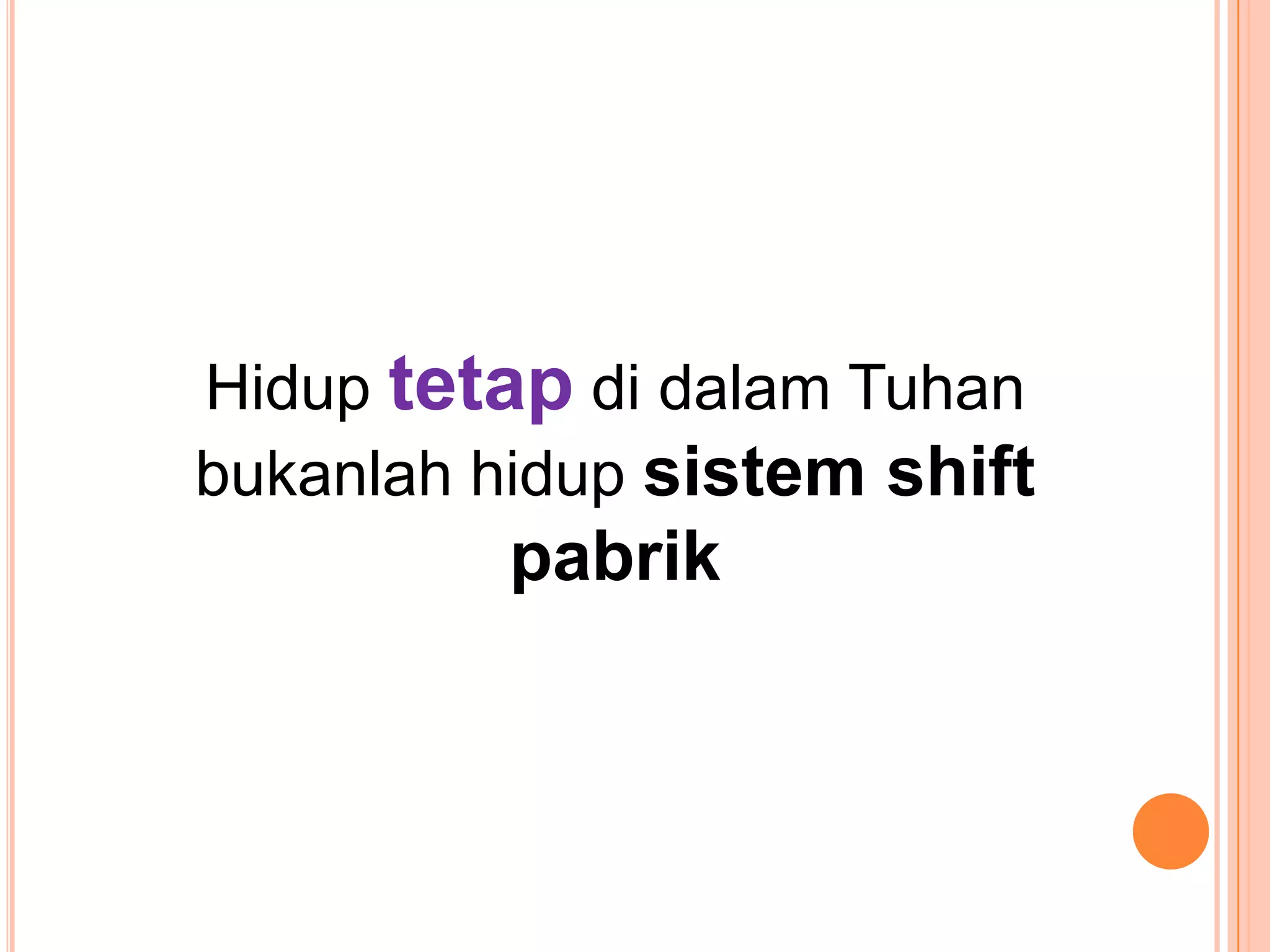 HiduptetapdidalamTuhanbukanlahhidupsistem shift pabrik
