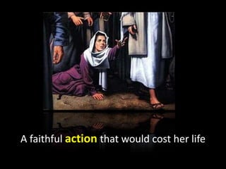 A faithful action that would cost her life
 