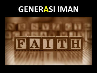 GENERASI IMAN
 