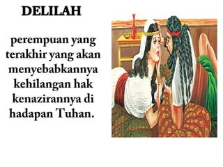 perempuan yang
terakhir yang akan
 menyebabkannya
  kehilangan hak
 kenazirannya di
 hadapan Tuhan.
 