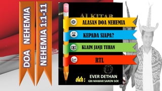ALASAN DOA NEHEMIA
KEPADA SIAPA?
KLAIM JANJI TUHAN
RTL
 