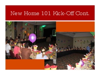 New Home 101 Kick-Off Cont. 