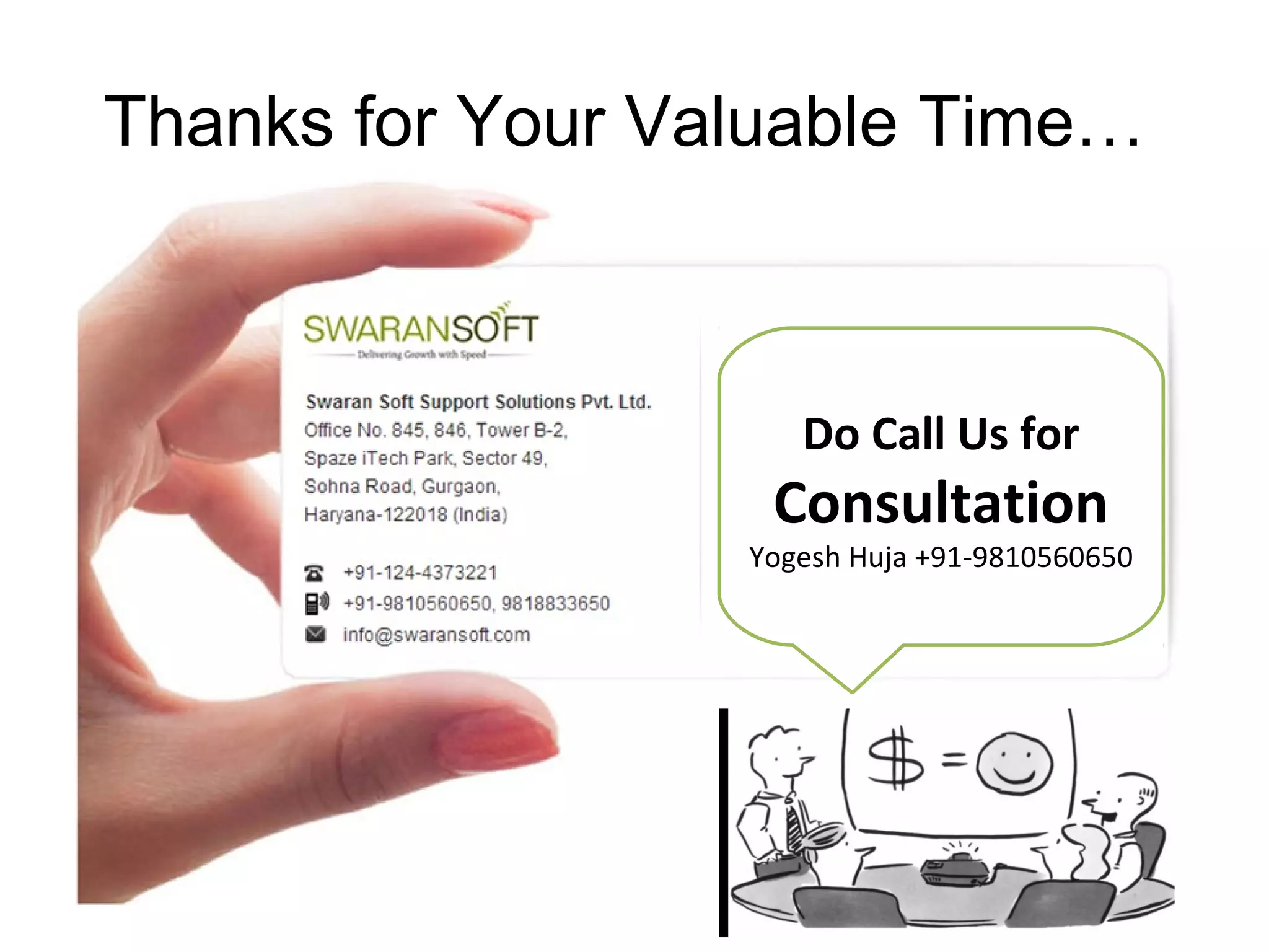 Thanks for Your Valuable Time…
Do Call Us for
Consultation
Yogesh Huja +91-9810560650
 