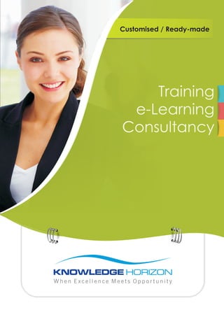 Customised / Ready-made




    Training
 e-Learning
Consultancy
 