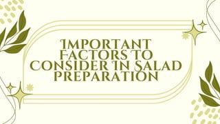 Important
Factors To
Consider In Salad
Preparation
 