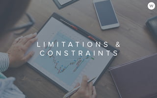L I M I T A T I O N S &
C O N S T R A I N T S
 