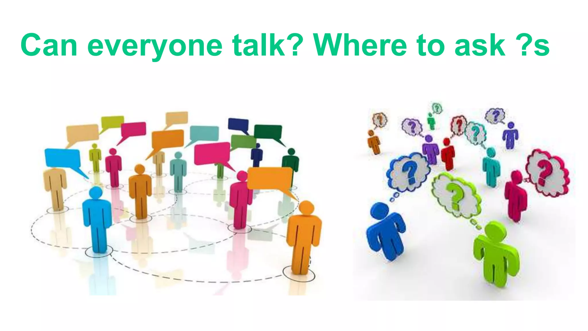 Can everyone talk? Where to ask ?s
 