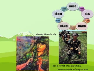 Còn đây đêm cu i nàyố
Đàn ai réo r t nh c lòng chia lyắ ạ
S khi nợ ước mắt bu n ngồ ười ra đi
 